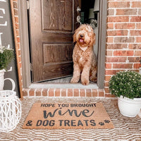 Hope You Brought Wine and Dog Treats Doormat
