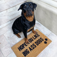 Hope You Like Big Ass Dogs Doormat
