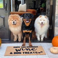 Hope You Brought Wine and Dog Treats Doormat