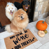 Hope You Brought Wine and Dog Treats Doormat